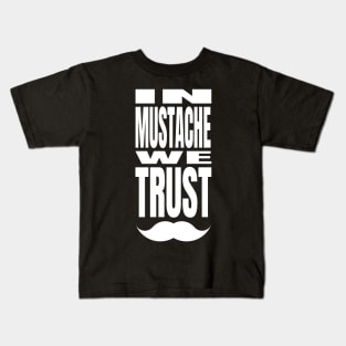 In Mustache We Trust Kids T-Shirt